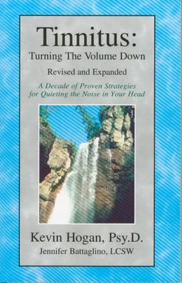 Tinnitus: Turning the Volume Down (Revised & Expanded) / Kevin Hogan Tinnitus: Turning the Volume Down (Revised & Expanded) / Kevin Hogan
