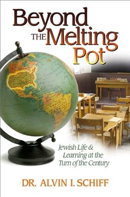 Beyond the Melting Pot: Jewish Life and Learning at the Turn of the Century - Alvin I. Schiff