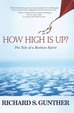 How High Is Up?: The Tale of a Restless Spirit - Richard S. Gunther How High Is Up?: The Tale of a Restless Spirit - Richard S. Gunther