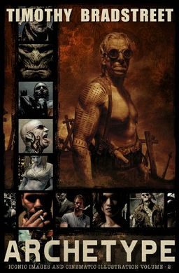 Archetype: The Art of Timothy Bradstreet - Tim Bradstreet Archetype: The Art of Timothy Bradstreet - Tim Bradstreet