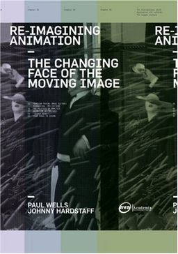 Re-Imagining Animation: Contemporary Moving Image Cultures (Required Reading Range) - Paul Wells