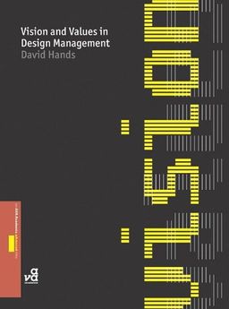 Vision and Values in Design Management (Required Reading Range) - David Hands