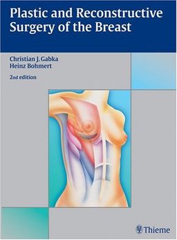 Plastic and Reconstructive Surgery of the Breast - Christian Gabka
