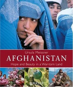 Afghanistan: Hope and Beauty in a War-torn Land - Ursula Meissner Afghanistan: Hope and Beauty in a War-torn Land - Ursula Meissner