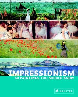 Impressionism: 50 Paintings You Should Know / Ines Janet Engelmann Impressionism: 50 Paintings You Should Know / Ines Janet Engelmann
