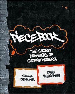 Piecebook: The Secret Drawings of Graffiti Writers - Sacha Jenkins
