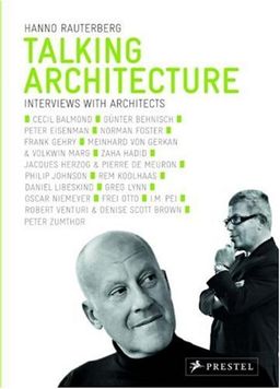 Talking Architecture: Interviews With Architects - Hanno Rauterberg