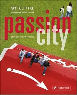 Passion City: St. Raum A. Landscape Architecture - Kristin Feireiss