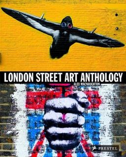 London Street Art Anthology - Alex MacNaughton