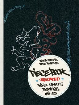 Piecebook Reloaded: Rare Graffiti Drawings, 1985-2005 - Sacha Jenkins