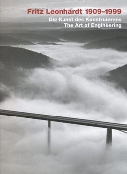 Fritz Leonhardt 1909-1999: The Art of Engineering Design - Joachim Kleinmanns