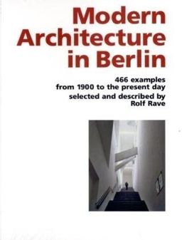 Modern Architecture in Berlin / Rolf Rave