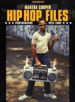Hip Hop Files: Photographs 1979-1984 / Martha Cooper