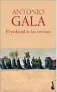 El pedestal de las estatuas/ The Statues Pedestal (Spanish Edition) / Antonio Gala