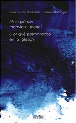 Por que soy todavia cristiano? Porque permanezco en la Iglesia?/  Why Am I Still a Christian? Why Am I Still in the Church? (Nueva Alianza Minor) (Spanish Edition) / Hans Urs von Balthasar