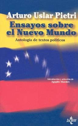 Ensayos sobre el nuevo mundo / Assays based on the New World: Antologia de Textos Politicos / Political Text Anthologies (Ventana Abierta a America) (Spanish Edition) - Arturo Uslar Pietri Ensayos sobre el nuevo mundo / Assays based on the New World: Antologia de Textos Politicos / Political Text Anthologies (Ventana Abierta a America) (Spanish Edition) - Arturo Uslar Pietri