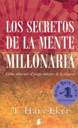 Los Secretos De La Mente Millonaria/ Secrets of the Millionaire Mind (Spanish Edition) / T. Harv Eker Los Secretos De La Mente Millonaria/ Secrets of the Millionaire Mind (Spanish Edition) / T. Harv Eker