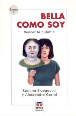 Bella Como Soy/ Beautiful As I Am: Vencer La Bulimia/ Beating Bulimia (Enfasis) (Spanish Edition) - Stefano Erzegovesi