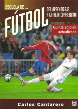 Escula de Futbol / School for Soccer: Del Aprendizaje a La Alta Competicion/ from Learning to High Competition (Spanish Edition) - Carlos Contarero