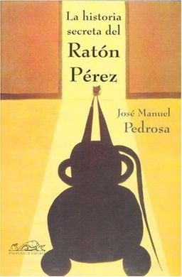 La historia secreta del Raton Perez / The Secret Story of Perez the Mouse (Voces / Voices) (Spanish Edition) - Jose Manuel Pedrosa La historia secreta del Raton Perez / The Secret Story of Perez the Mouse (Voces / Voices) (Spanish Edition) - Jose Manuel Pedrosa