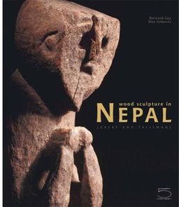 Wood Sculpture in Nepal: Jokers and Talismans - Bertrand Goy Wood Sculpture in Nepal: Jokers and Talismans - Bertrand Goy
