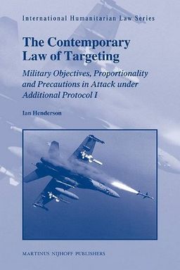 The Contemporary Law of Targeting (International Humanitarian Law) - Henderson