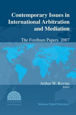 Contemporary Issues in International Arbitration and Mediation: The Fordham Papers, Volume 2 (2008) - Arthur W. Rovine