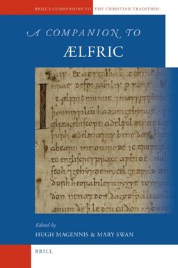 A Companion to Ã†lfric (Brill's Companions to the Christian Tradition) - Hugh Magennis