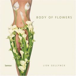 Body of Flowers - Lien Gellynck Body of Flowers - Lien Gellynck