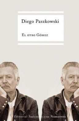 El Otro Gomez / The Other Gomez (Narrativas / Narratives) (Spanish Edition) - Diego Paszkowski El Otro Gomez / The Other Gomez (Narrativas / Narratives) (Spanish Edition) - Diego Paszkowski