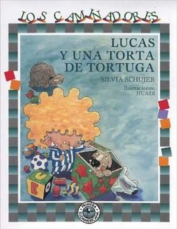 Lucas Y Una Torta De Tortuga / Lucas and a Turtle Cake (Caminadores / Travellers) (Spanish Edition) - Silvia Schujer Lucas Y Una Torta De Tortuga / Lucas and a Turtle Cake (Caminadores / Travellers) (Spanish Edition) - Silvia Schujer