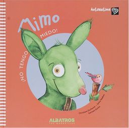 Mimo. No tengo miedo (Autoestima/ Self Esteem) (Spanish Edition) - Christiane Duchesne Mimo. No tengo miedo (Autoestima/ Self Esteem) (Spanish Edition) - Christiane Duchesne