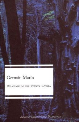Un Animal Mudo Levanta La Vista/ A Mute Animal Raises His Sight (Spanish Edition) - German Marin Un Animal Mudo Levanta La Vista/ A Mute Animal Raises His Sight (Spanish Edition) - German Marin