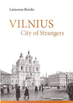 Vilnius: City of Strangers - Laimonas Briedis Vilnius: City of Strangers - Laimonas Briedis