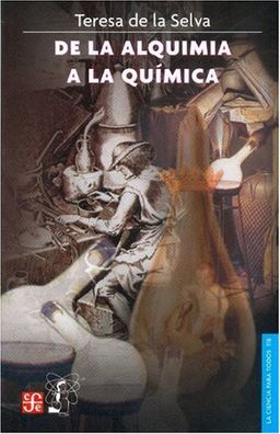 De la alquimia a la quimica (La Ciencia Para Todos) (Spanish Edition) - Teresa de la Selva De la alquimia a la quimica (La Ciencia Para Todos) (Spanish Edition) - Teresa de la Selva