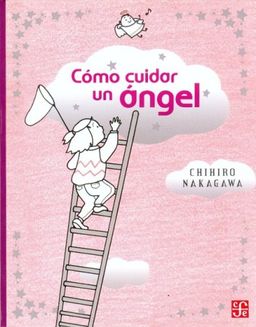 Como cuidar un angel (Especiales de a la Orilla del Viento) (Spanish Edition) - Nakagawa Chihiro Como cuidar un angel (Especiales de a la Orilla del Viento) (Spanish Edition) - Nakagawa Chihiro