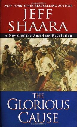 The glorious cause / Jeff Shaara