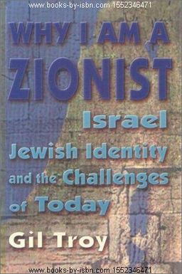 Why I am a Zionist: Israel, Jewish identity and the challenges of today / Gil Troy Why I am a Zionist: Israel, Jewish identity and the challenges of today / Gil Troy