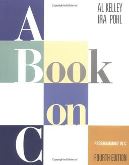 A Book on C: Programming in C (4th Edition) / Al Kelley
