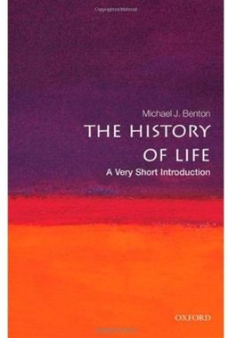 The History of Life: A Very Short Introduction (Very Short Introductions) / Michael J. Benton The History of Life: A Very Short Introduction (Very Short Introductions) / Michael J. Benton