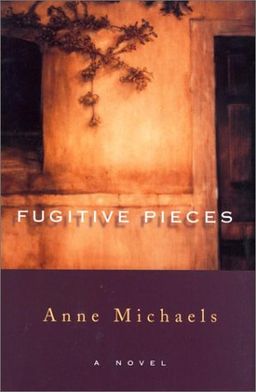 Fugitive pieces / Anne Michaels
