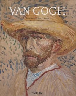 Van Gogh: From the Early Gloom-laden Paintings to the Works of His Final Years Under a Southern Sun in Arles / Rainer Metzger