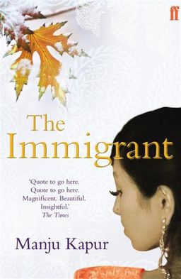 The Immigrant / Manju Kapur The Immigrant / Manju Kapur