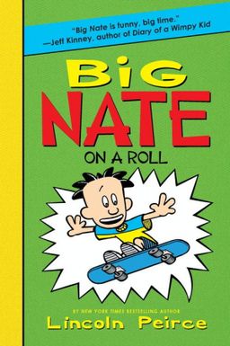 Big Nate On A Roll - Big Nate #3 / Lincoln Peirce Big Nate On A Roll - Big Nate #3 / Lincoln Peirce