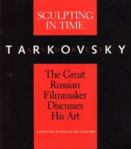 Sculpting in Time: Tarkovsky The Great Russian Filmaker Discusses His Art <g:plusone href="http://www.books-by-isbn.com/0-292/0292776241-Andrey-Tarkovsky-Sculpting-in-Time-Reflections-on-the-Cinema-0-292-77624-1.html" count="false"></g:plusone> / Andrey Tarkovsky