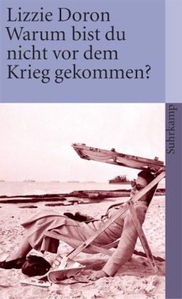 Warum bist du nicht vor dem Krieg gekommen? (suhrkamp taschenbuch) <g:plusone href="http://www.buecher-nach-isbn.info/3-518/3518457691-Warum-bist-du-nicht-vor-dem-Krieg-gekommen-3-518-45769-1.html" count="false"></g:plusone> / Lizzie Doron