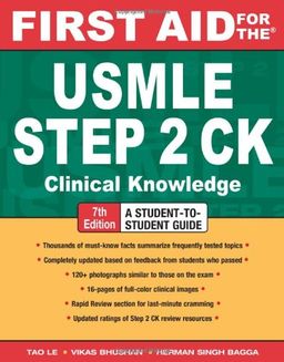 First Aid for the USMLE Step 2 CK, Seventh Edition (First Aid USMLE) <g:plusone href="http://www.books-by-isbn.com/0-07/007162354X-First-Aid-for-the-USMLE-Step-2-CK-Seventh-Edition-First-Aid-USMLE-0-07-162354-X.html" count="false"></g:plusone> / Tao Le