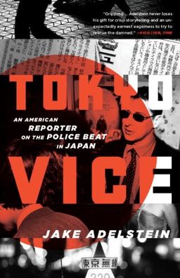 Tokyo Vice: An American Reporter on the Police Beat in Japan (Vintage Crime/Black Lizard) <g:plusone href="http://www.books-by-isbn.com/0-307/0307475298-Tokyo-Vice-An-American-Reporter-on-the-Police-Beat-in-Japan-Vintage-Crime-Black-Lizard-0-307-4752 / Jake Adelstein Tokyo Vice: An American Reporter on the Police Beat in Japan (Vintage Crime/Black Lizard) <g:plusone href="http://www.books-by-isbn.com/0-307/0307475298-Tokyo-Vice-An-American-Reporter-on-the-Police-Beat-in-Japan-Vintage-Crime-Black-Lizard-0-307-4752 / Jake Adelstein