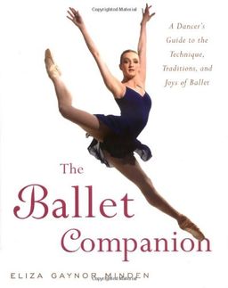 The Ballet Companion: A Dancer's Guide to the Technique, Traditions, and Joys of Ballet <g:plusone href="http://www.books-by-isbn.com/0-7432/074326407X-The-Ballet-Companion-A-Dancer-s-Guide-to-the-Technique-Traditions-and-Joys-of-Ballet-0-7432-6407-X - 