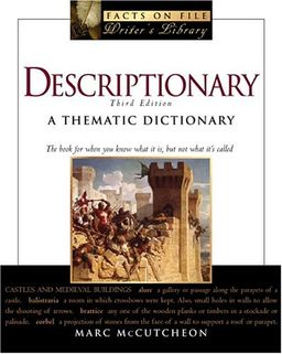 Descriptionary: A Thematic Dictionary <g:plusone href="http://www.books-by-isbn.com/0-8160/0816059268-Descriptionary-Facts-on-File-Writer-s-Library-0-8160-5926-8.html" count="false"></g:plusone> / Marc McCutcheon